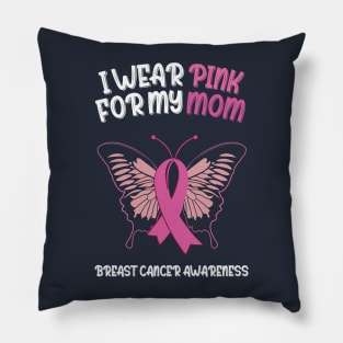 I wear pink for my mom Breast Cancer Awareness Pillow