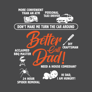 BETTER CALL DAD T-Shirt