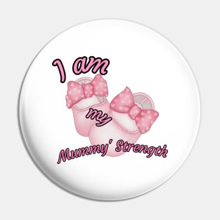 I am my mummy's strength Pin