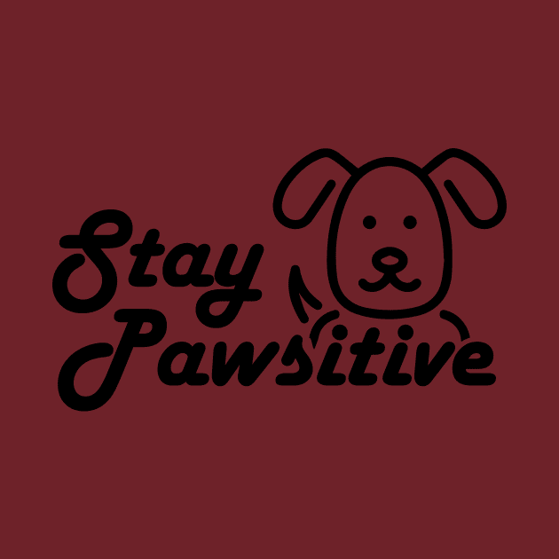 Stay Pawsitive by Nicks Gig