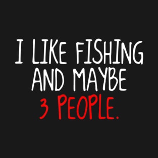 Funny I Like Hunting Fishing and Maybe Like 3 People Long T-Shirt