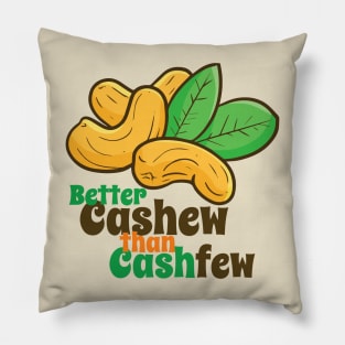 Better cashew than cashfew Pillow