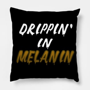 Drippin In Melanin Pillow