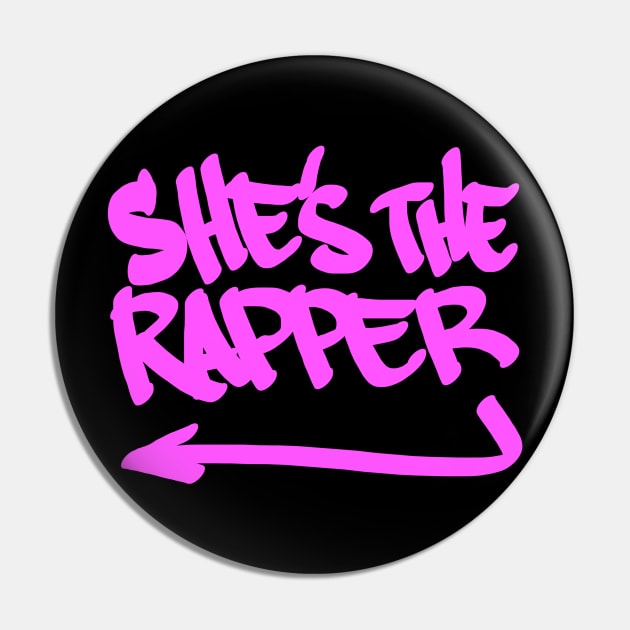 She's The Rapper Pin by inktheplace2b