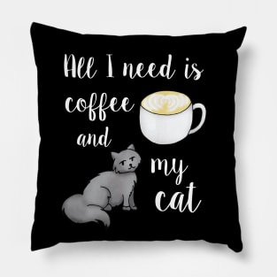 All I Need is Coffee and My Cat White Pillow