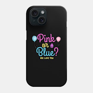 Pink Or Blue We Love You Boy Or Girl Family Phone Case