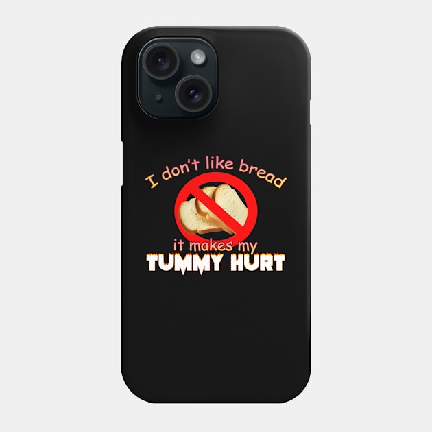 I Dont Like Bread It Makes My Tummy Hurt Meme Phone Case by swankyswamprat