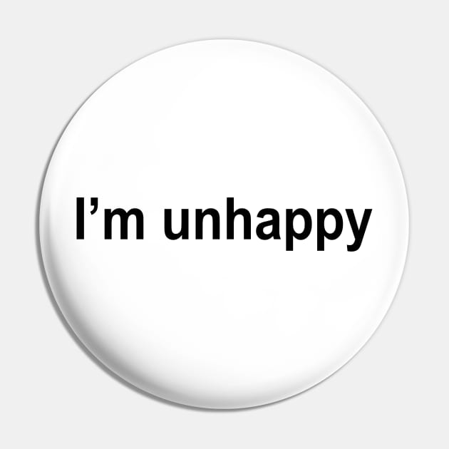 I’m unhappy Pin by TheCosmicTradingPost