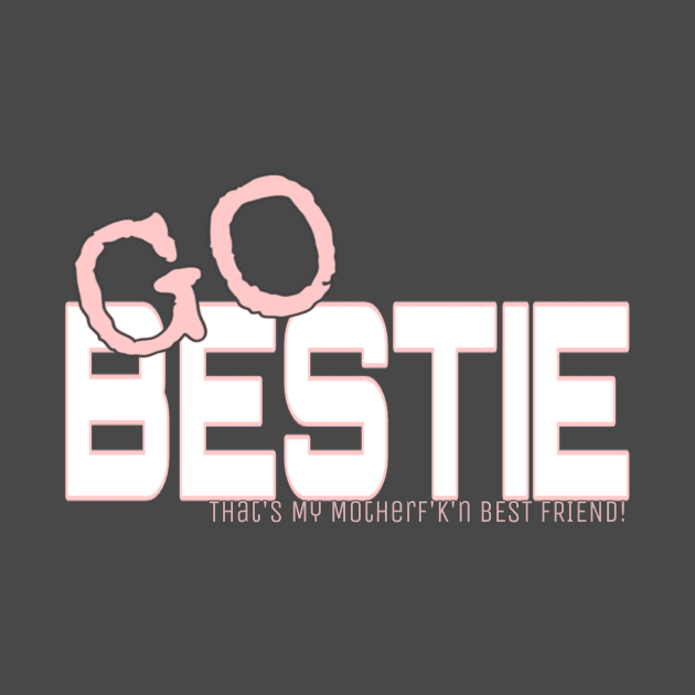 GO BESTIE! by Cipher_Obscure