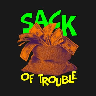 Buy your sack of trouble today! T-Shirt