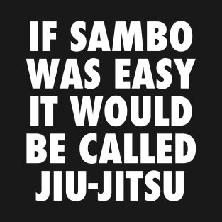 If Sambo Was Easy T-Shirt