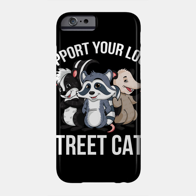 Support Your Local Street Cats Support Your Local Street Cats Phone Case Teepublic