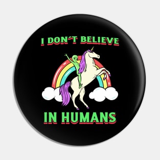 I Don't Believe In Humans Pin