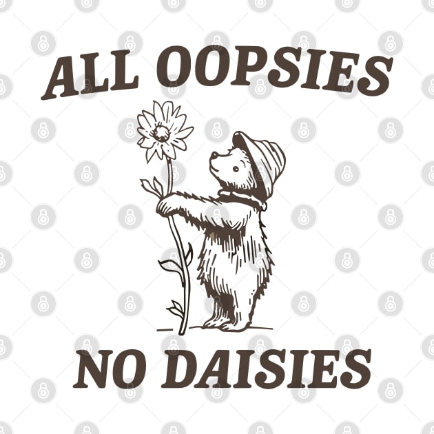 All Oopsies No Daisies Funny Raccoon by RansomBergnaum