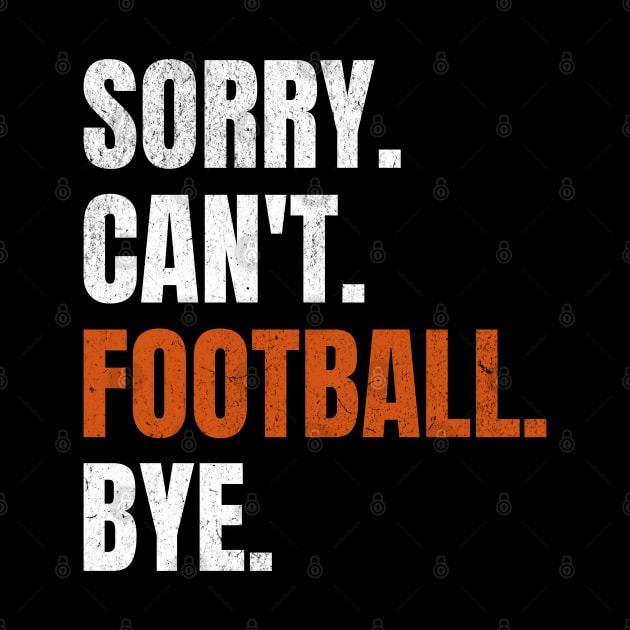 Sorry Can’t Football Bye by BankaiChu