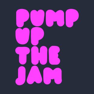 Pump Up The Jam T-Shirt