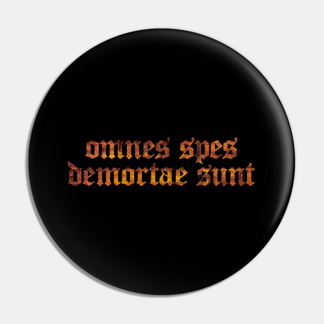 Omnes Spes Demortae Sunt - All Hopes Are Dead Pin by overweared