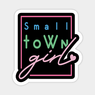 small town girl Magnet