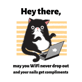 May your WIFI never drop out and your nails get compliments T-Shirt