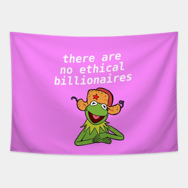 There Are No Ethical Billionaires - Kermit Meme Tapestry by Football from the Left