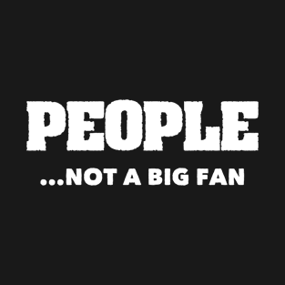 Introvert Gift People Not A Big Fan T-Shirt