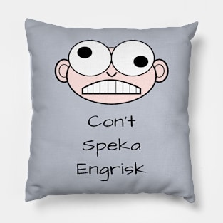 Can't Speak English Pillow