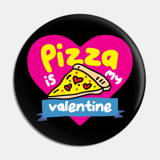 Pizza Is My Valentine Pin