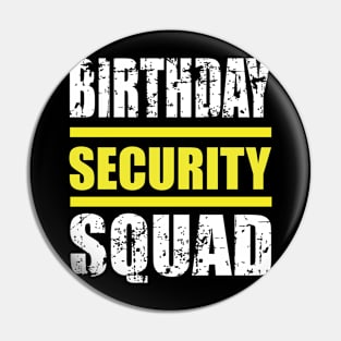 Birthday security Squad Pin