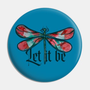 Let It Be Dragonfly Pin