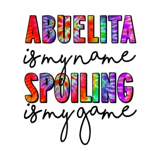 Tie Dye Abuelita Is My Name Spoiling Is My Game Mothers Day T-Shirt