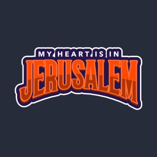 My Heart Is In Jerusalem T-Shirt