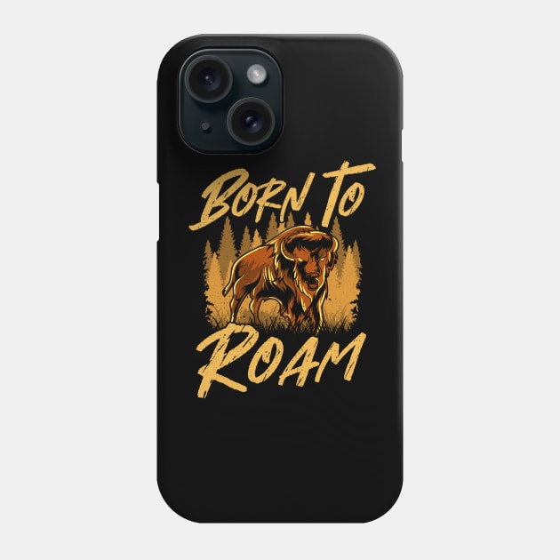 Wild Bison Born To Roam Animals In Nature Phone Case by theperfectpresents