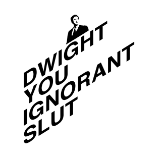 The Office – Dwight, You Ignorant Slut T-Shirt