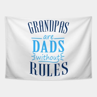 Grandpas are Dads Without Rules Tapestry