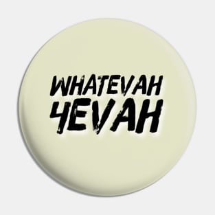 Whatever Forever Pin