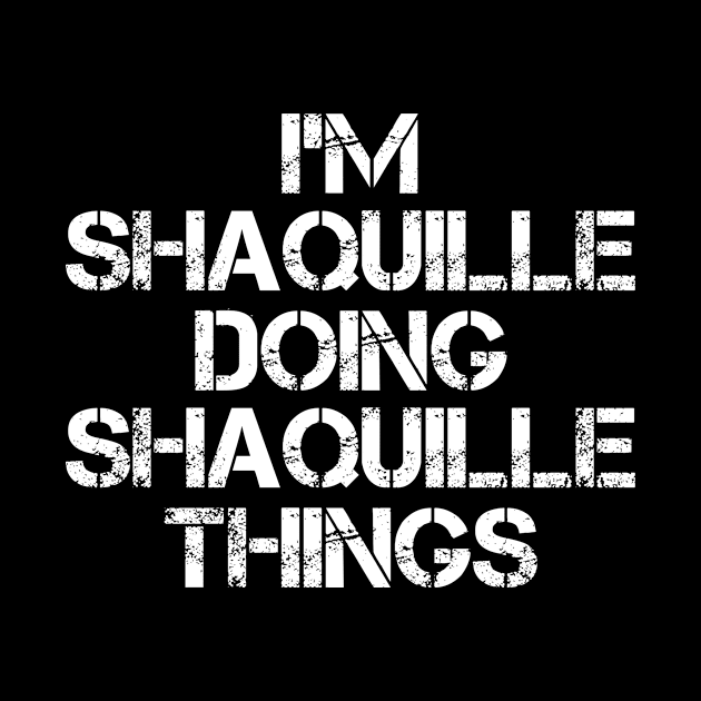 Shaquille Name T Shirt - Shaquille Doing Shaquille Things by Skyrick1