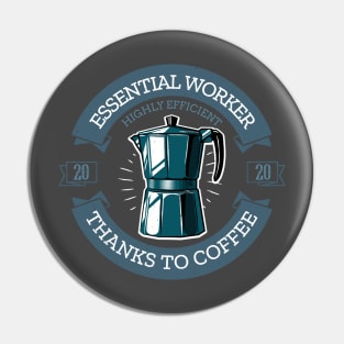 Essential worker highly efficient thanks to coffee 2020 Gift Pin