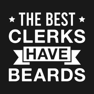 The Best Clerks Have Beards - Funny Bearded Clerk Men T-Shirt