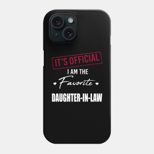 It's Official I Am The Favorite Daughter In Law Phone Case