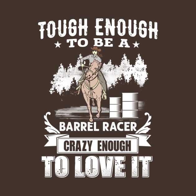 Tough Enough To Be A Barrel Racer by jonetressie