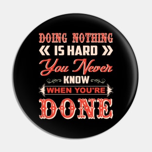 Doing nothing is hard you never know Pin