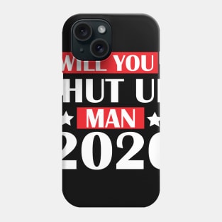 Will You Shut Up Man Phone Case