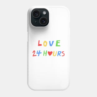 love 24 hours Phone Case