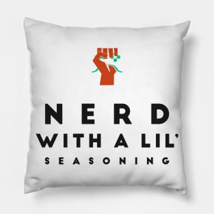 Nerd With A Lil' Seasoning Pillow