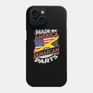 Made In America With Jamaican Parts - Gift for Jamaican From Jamaica Phone Case