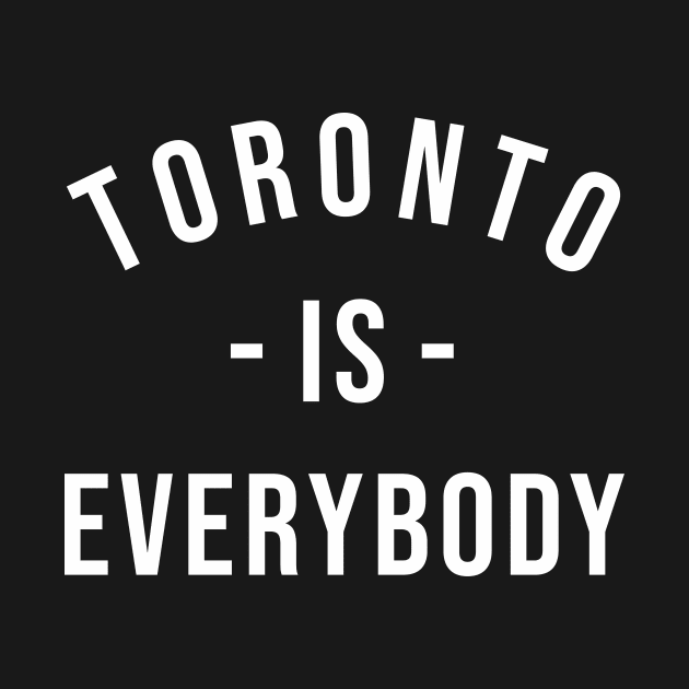 Toronto is Everybody White by cxtnd