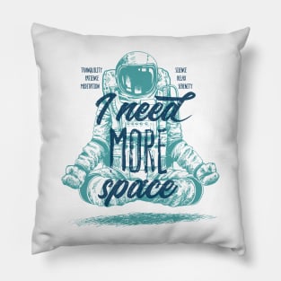 I Need More Relax, Meditation and Space Pillow