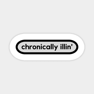 Chronically Illin' Magnet