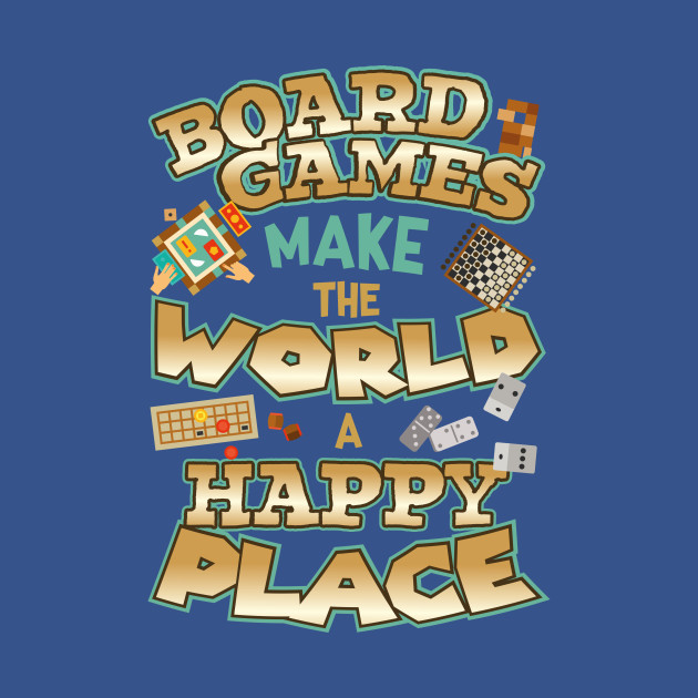 Discover Board Games Make The World A Happy Place Design - Board Games - T-Shirt