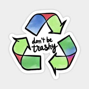 Dont be trashy Magnet